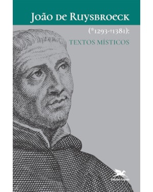 JOÃO DE RUYSBROECK (1293-1381): TEXTOS MÍSTICOS