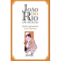 JOÃO DO RIO, UMA ANTOLOGIA