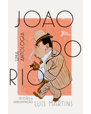 JOÃO DO RIO: UMA ANTOLOGIA