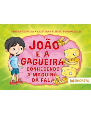 JOÃO E GAGUEIRA: CONHECENDO A MÁQUINA DA FALA