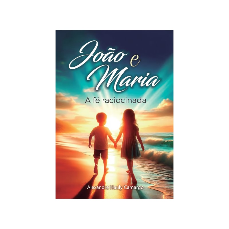 JÕAO E MARIA - A FÉ RACIOCIONADA