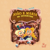 JOÃO E MARIA SE DIVERTEM - E SE OS PERSONAGENS PUDESSEM ESCREVER A PRÓPRIA HISTÓRIA?