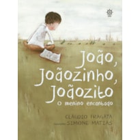 JOÃO, JOÃOZINHO, JOÃOZITO: O MENINO ENCANTADO