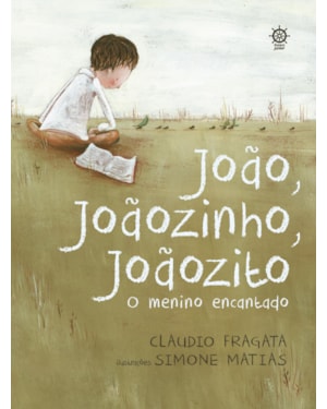 JOÃO, JOÃOZINHO, JOÃOZITO: O MENINO ENCANTADO