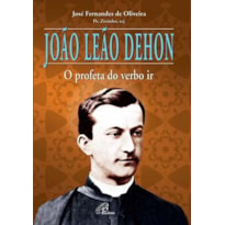 JOÃO LEÃO DEHON: O PROFETA DO VERBO IR