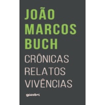 João Marcos Buch - Crônicas, relatos, vivências
