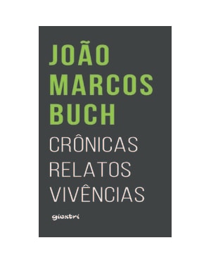 João Marcos Buch - Crônicas, relatos, vivências