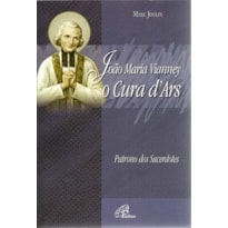 JOÃO MARIA VIANNEY - CURA D´ARS - PATRONO DOS SACERDOTES