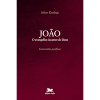 JOÃO - O EVANGELHO DO AMOR DE DEUS - COMENTÁRIO PARÁFRASE