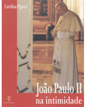 JOÃO PAULO II NA INTIMIDADE 