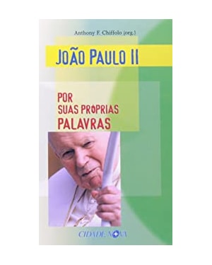 JOAO PAULO II - POR SUAS PROPRIAS PALAVRAS