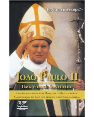 JOÃO PAULO II - UMA VIDA DE SANTIDADE