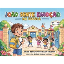 JOÃO SENTE EMOÇÃO NA ESCOLA