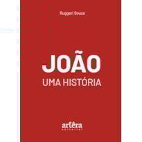 JOÃO: UMA HISTÓRIA JOÃO: UMA HISTÓRIA
