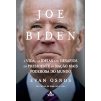 JOE BIDEN: A VIDA, AS IDEIAS E OS DESAFIOS DO PRESIDENTE DA NAÇÃO MAIS PODEROSA DO MUNDO