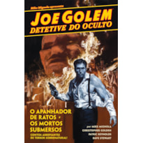 JOE GOLEM - DETETIVE DO OCULTO VOL. 1: O APANHADOR DE RATOS / OS MORTOS SUBMERSOS