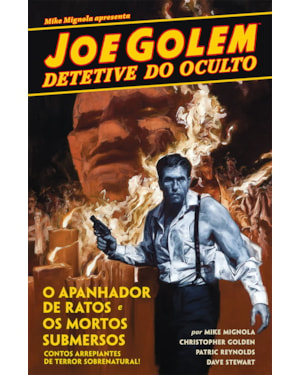 JOE GOLEM - DETETIVE DO OCULTO VOL. 1: O APANHADOR DE RATOS / OS MORTOS SUBMERSOS