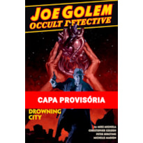 JOE GOLEM - DETETIVE DO OCULTO VOL. 3: A CIDADE AFUNDADA