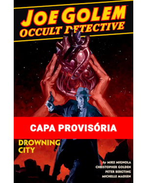 JOE GOLEM - DETETIVE DO OCULTO VOL. 3: A CIDADE AFUNDADA
