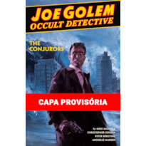 JOE GOLEM - DETETIVE DO OCULTO VOL. 4: OS CONJURADORES