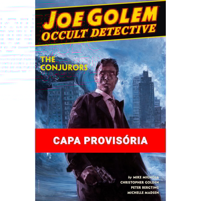 JOE GOLEM - DETETIVE DO OCULTO VOL. 4: OS CONJURADORES