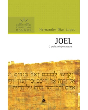 Joel - Comentários Expositivos Hagnos: O profeta do Pentecostes
