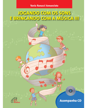 Jogando com os sons e brincando com a música - vol. iii - inclui cd