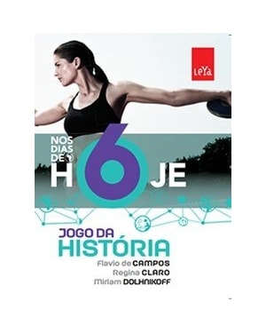 JOGO DA HISTÓRIA - NOS DIAS DE HOJE - 6º ANO  - 2ª EDIÇÃO 2015