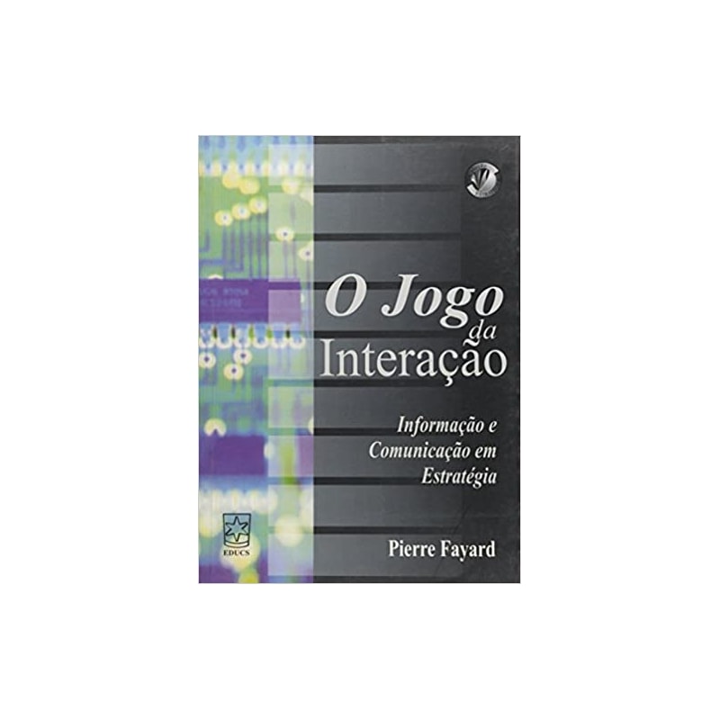 JOGO DA INTERACAO (O): INFORMACAO, COMUNICACAO EM ESTRATEGIA - 1