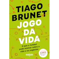 JOGO DA VIDA: O QUE O FUTEBOL PODE TE ENSINAR SOBRE A VIDA E OS NEGÓCIOS
