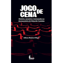 Jogo de cena: história, memória e testemunho no documentário de Eduardo Coutinho