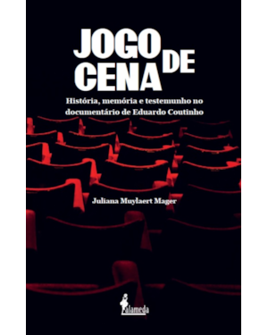 Jogo de cena: história, memória e testemunho no documentário de Eduardo Coutinho