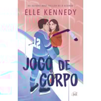 JOGO DE CORPO - ROMANCE DE HÓQUEI DE ELLE KENNEDY, AUTORA DE "O ACORDO"