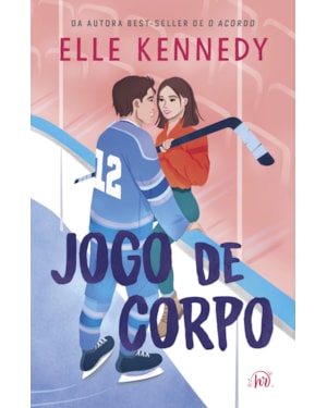 JOGO DE CORPO - ROMANCE DE HÓQUEI DE ELLE KENNEDY, AUTORA DE