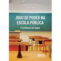 JOGO DE PODER NA ESCOLA PÚBLICA: O PROFESSOR EM XEQUE