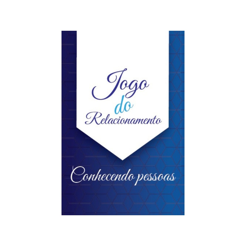 JOGO DO RELACIONAMENTO - CONHECENDO PESSOAS