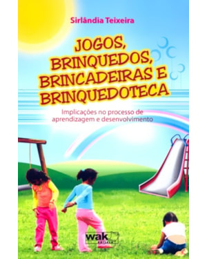 JOGOS, BRINQUEDOS, BRINCADEIRAS E BRINQUEDOTECA 