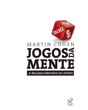 JOGOS DA MENTE: 31 DIAS PARA REDESCOBRIR SEU CÉREBRO: 31 DIAS PARA REDESCOBRIR SEU CÉREBRO