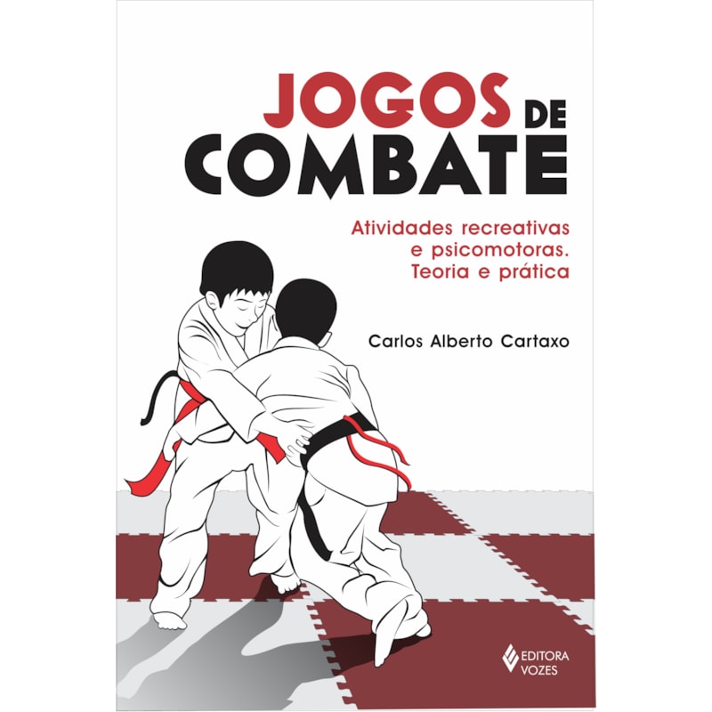 JOGOS DE COMBATE - ATIVIDADES RECREATIVAS E PSICOMOTORAS: TEORIA E PRÁTICA