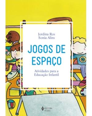 JOGOS DE ESPAÇO: ATIVIDADES PARA A EDUCAÇÃO INFANTIL