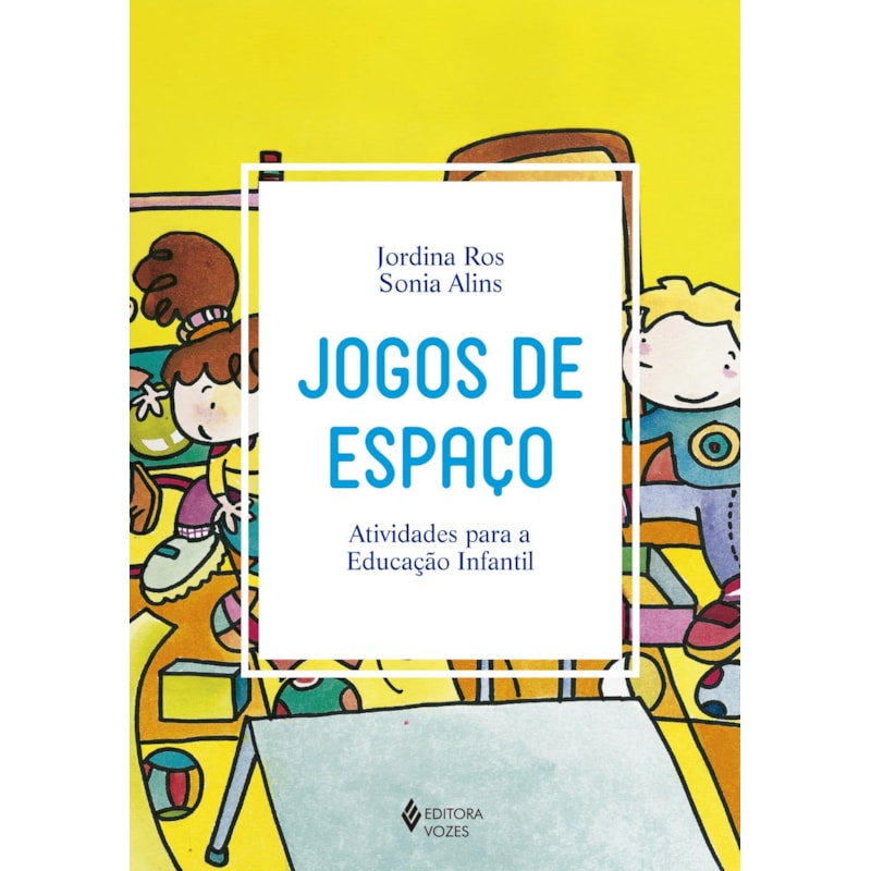 JOGOS DE ESPAÇO: ATIVIDADES PARA A EDUCAÇÃO INFANTIL