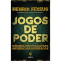 JOGOS DE PODER: MÉTODOS SIMPÁTICOS PARA INFLUEN...