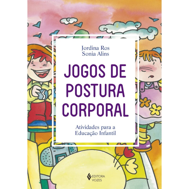 JOGOS DE POSTURA CORPORAL: ATIVIDADES PARA A EDUCAÇÃO INFANTIL