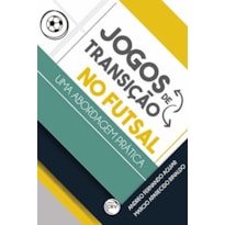JOGOS DE TRANSIÇÃO NO FUTSAL - UMA ABORDAGEM PRÁTICA