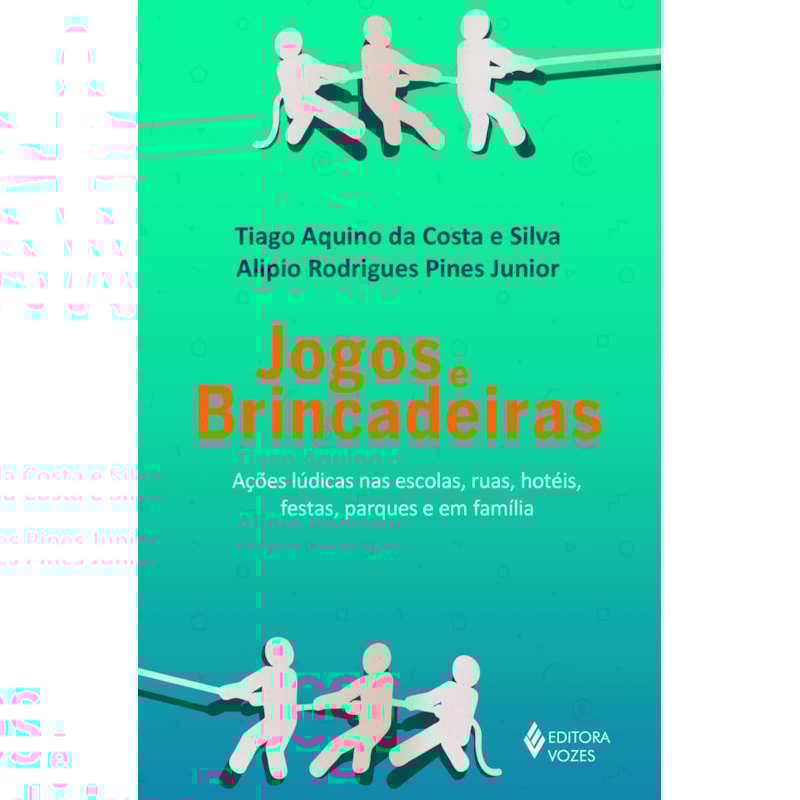 JOGOS E BRINCADEIRAS: AÇÕES LÚDICAS NAS ESCOLAS, RUAS, HOTÉIS, FESTAS, PARQUES E EM FAMÍLIA