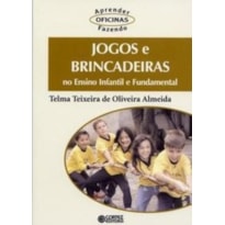 JOGOS E BRINCADEIRAS NO ENSINO INFANTIL E FUNDAMENTAL