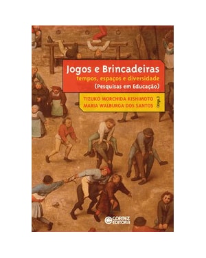 JOGOS E BRINCADEIRAS: TEMPOS, ESPAÇOS E DIVERSIDADE