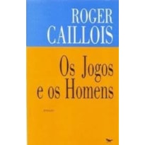 JOGOS E OS HOMENS, OS - 1 JOGOS E OS HOMENS, OS - 1