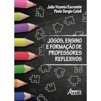 JOGOS, ENSINO E FORMAÇÃO DE PROFESSORES REFLEXIVOS