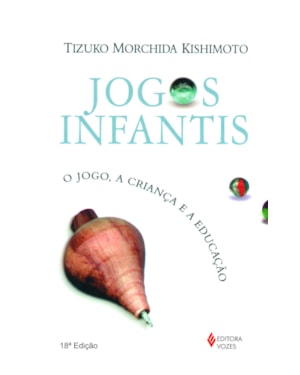 JOGOS INFANTIS: O JOGO, A CRIANÇA E A EDUCAÇÃO